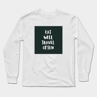 Eat Well Travel Often Charcoal Black |  Quote Long Sleeve T-Shirt